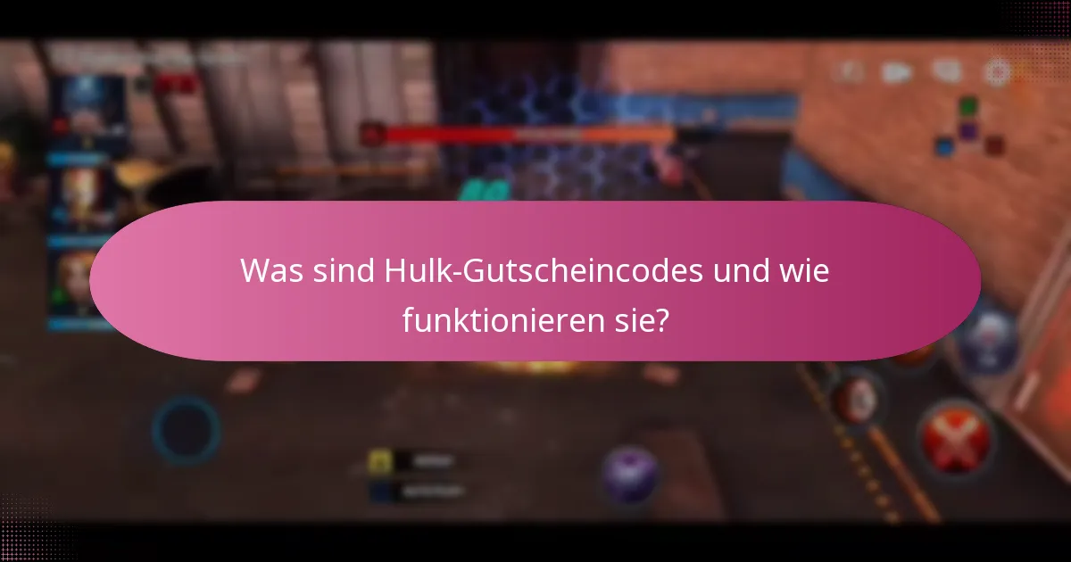 Wie findet und wendet man Hulk-Gutscheincodes an?